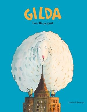 GILDA, L'OVELLA GEGANT | 9788417123345 | EMILIO URBERUAGA | Llibreria La Font de Mimir - Llibreria online Barcelona - Comprar llibres català i castellà