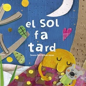 EL SOL FA TARD | 9788417000608 | SUSANA PEIX / ANNA LLENAS | Llibreria La Font de Mimir - Llibreria online Barcelona - Comprar llibres català i castellà