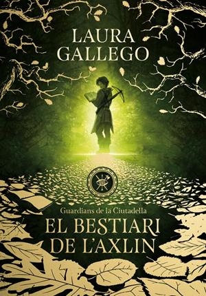 EL BESTIARI DE L'AXLIN (GUARDIANS DE LA CIUTADELLA 1) | 9788490439326 | LAURA GALLEGO | Llibreria La Font de Mimir - Llibreria online Barcelona - Comprar llibres català i castellà
