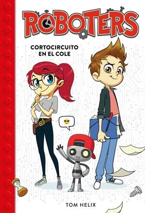 CORTOCIRCUITO EN EL COLE (SERIE ROBOTERS 1) | 9788490439272 | TOM HELIX | Llibreria La Font de Mimir - Llibreria online Barcelona - Comprar llibres català i castellà