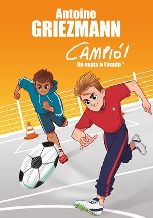UN ESPIA A L'EQUIP (CAMPIÓ! 2) | 9788416712830 | ANTOINE GRIEZMANN | Llibreria La Font de Mimir - Llibreria online Barcelona - Comprar llibres català i castellà