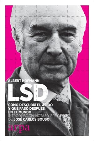 LSD. CÓMO DESCUBRÍ EL ÁCIDO Y QUÉ PASÓ DESPUÉS EN EL MUNDO | 9788416601707 | HOFMANN, ALBERT | Llibreria La Font de Mimir - Llibreria online Barcelona - Comprar llibres català i castellà