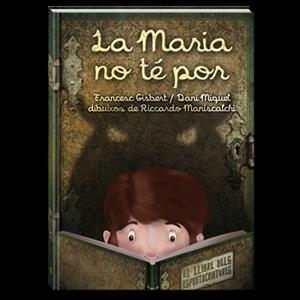 LA MARIA NO TE POR. EL LLIBRE DELS ESPANTACRIATURES | 9788494154430 | FRANCESC GISBERT / DANI MIQUEL / ILU. RICCARDO MANISCALCHI | Llibreria La Font de Mimir - Llibreria online Barcelona - Comprar llibres català i castellà