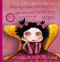 ¿HAY ALGO MÁS ABURRIDO QUE SER UNA PRINCESA ROSA? | 9788416817108 | DÍAZ REGUERA, RAQUEL | Llibreria La Font de Mimir - Llibreria online Barcelona - Comprar llibres català i castellà