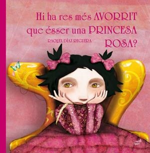 HI HA RES MÉS AVORRIT QUE ÉSSER UNA PRINCESA ROSA? | 9788416817221 | DÍAZ REGUERA, RAQUEL | Llibreria La Font de Mimir - Llibreria online Barcelona - Comprar llibres català i castellà