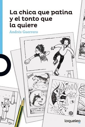 LA CHICA QUE PATINA Y EL TONTO QUE LA QUIERE | 9788491221692 | GUERRERO, ANDRES | Llibreria La Font de Mimir - Llibreria online Barcelona - Comprar llibres català i castellà