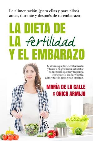 LA DIETA DE LA FERTILIDAD Y EL EMBARAZO | 9788416002726 | FERNÁNDEZ MIRANDA, MARÍA DE LA CALLE/ARMIJO SUÁREZ, ONICA | Llibreria La Font de Mimir - Llibreria online Barcelona - Comprar llibres català i castellà