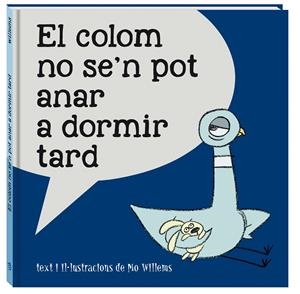 EL COLOM NO SE'N POT ANAR A DORMIR TARD | 9788416394814 | WILLEMS, MO | Llibreria La Font de Mimir - Llibreria online Barcelona - Comprar llibres català i castellà