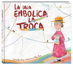 LA IAIA EMBOLICA LA TROCA | 9788416394838 | SIMÓ CARLES, XAVI | Llibreria La Font de Mimir - Llibreria online Barcelona - Comprar llibres català i castellà