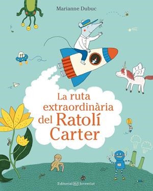 LA RUTA EXTRAORDINÀRIA DEL RATOLÍ CARTER | 9788426144553 | DUBUC, MARIANNE | Llibreria La Font de Mimir - Llibreria online Barcelona - Comprar llibres català i castellà