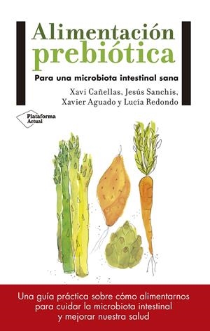 ALIMENTACIÓN PREBIÓTICA | 9788417114008 | CAÑELLAS, XAVI/SANCHÍS, JESÚS/AGUADO, XAVIER/REDONDO, LUCÍA | Llibreria La Font de Mimir - Llibreria online Barcelona - Comprar llibres català i castellà