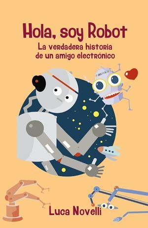 HOLA, SOY ROBOT | 9788427141810 | NOVELLI, LUCA | Llibreria La Font de Mimir - Llibreria online Barcelona - Comprar llibres català i castellà