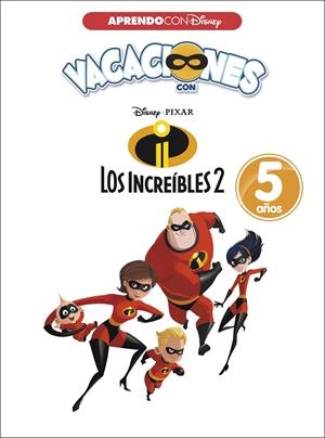 VACACIONES CON LOS INCREÍBLES 2. 5 AÑOS (APRENDO CON DISNEY) | 9788416931569 | DISNEY | Llibreria La Font de Mimir - Llibreria online Barcelona - Comprar llibres català i castellà