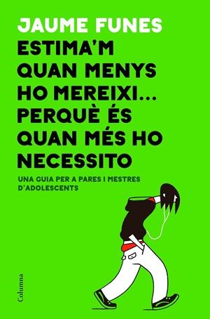 ESTIMA'M QUAN MENYS HO MEREIXI... PERQUÈ ÉS QUAN MÉS HO NECESSITO | 9788466423793 | FUNES, JAUME | Llibreria La Font de Mimir - Llibreria online Barcelona - Comprar llibres català i castellà