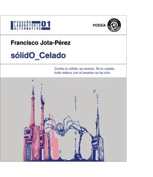 SÓLIDO_CELADO | 9788494770166 | JOTA-PÉREZ, FRANCISCO | Llibreria La Font de Mimir - Llibreria online Barcelona - Comprar llibres català i castellà