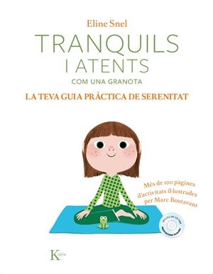 TRANQUILS I ATENTS COM UNA GRANOTA. LA TEVA GUIA PRÀCTICA DE SERENITAT | 9788499886428 | SNEL, ELINE | Llibreria La Font de Mimir - Llibreria online Barcelona - Comprar llibres català i castellà