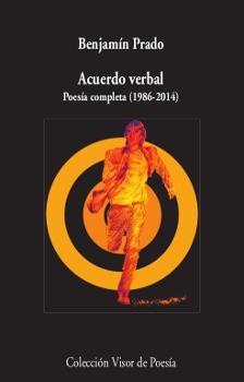 ACUERDO VERBAL. POESÍA COMPLETA (1986-2014) | 9788498952995 | PRADO, BENJAMÍN | Llibreria La Font de Mimir - Llibreria online Barcelona - Comprar llibres català i castellà