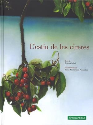 L'ESTIU DE LES CIRERES | 9788416578993 | JANNA CARIOLI / SONIA MARIALUCE | Llibreria La Font de Mimir - Llibreria online Barcelona - Comprar llibres català i castellà