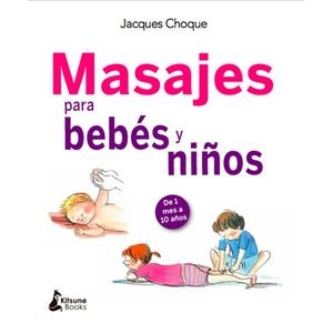 MASAJES PARA NIÑOS Y BEBÉS | 9788416788200 | CHOQUE, JACQUES | Llibreria La Font de Mimir - Llibreria online Barcelona - Comprar llibres català i castellà