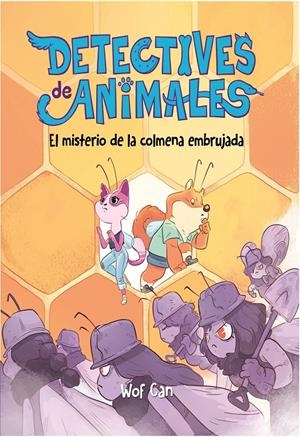 DETECTIVE DE ANIMALES: EL MISTERIO DE LA COLMENA EMBRUJADA | 9788417390174 | CAN, WOF | Llibreria La Font de Mimir - Llibreria online Barcelona - Comprar llibres català i castellà