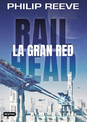 RAILHEAD. LA GRAN RED | 9788408188063 | REEVE, PHILIP | Llibreria La Font de Mimir - Llibreria online Barcelona - Comprar llibres català i castellà