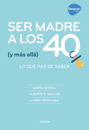 SER MADRE A LOS 40 (Y MÁS ALLÁ) | 9788416895267 | MARTA DEVESA/ALBERTO R. MELCÓN/ANNA VEIGA | Llibreria La Font de Mimir - Llibreria online Barcelona - Comprar llibres català i castellà
