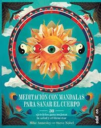 MEDITACIÓN CON MANDALAS PARA SANAR EL CUERPO | 9788441438132 | MIKE ANNESLEY / STEVE NOBEL | Llibreria La Font de Mimir - Llibreria online Barcelona - Comprar llibres català i castellà