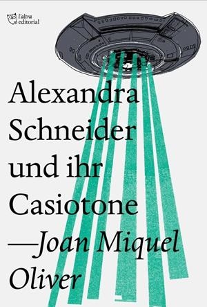ALEXANDRA SCHNEIDER UND IHR CASIOTONE | 9788494782954 | OLIVER RIPOLL, JOAN MIQUEL | Llibreria La Font de Mimir - Llibreria online Barcelona - Comprar llibres català i castellà