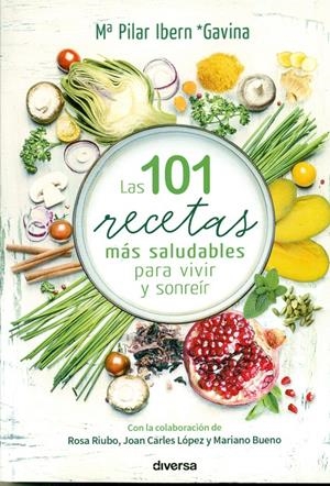 LAS 101 RECETAS MÁS SALUDABLES PARA VIVIR Y SONREÍR | 9788494608155 | IBERN GARCÍA, MARÍA PILAR | Llibreria La Font de Mimir - Llibreria online Barcelona - Comprar llibres català i castellà