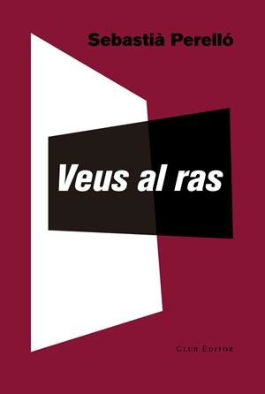 VEUS AL RAS | 9788473291996 | PERELLÓ, SEBASTIÀ | Llibreria La Font de Mimir - Llibreria online Barcelona - Comprar llibres català i castellà