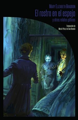 EL ROSTRO EN EL ESPEJO Y OTROS RELATOS GOTICOS | 9788494668289 | MARY ELIZABETH BRADDON | Llibreria La Font de Mimir - Llibreria online Barcelona - Comprar llibres català i castellà