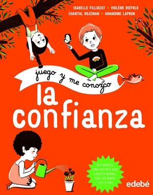 JUEGO Y ME CONOZCO: LA CONFIANZA | 9788468335162 | FILLIOZAT, ISABELLE/RIEFOLO, VIOLÉNE/ROJZMAN, CHANTAL | Llibreria La Font de Mimir - Llibreria online Barcelona - Comprar llibres català i castellà