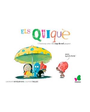 QUIQUE I L'ESTRANY ATAC DEL COP DE SOL GEGANT | 9788416490462 | LAURENT RIVELAYGUE | Llibreria La Font de Mimir - Llibreria online Barcelona - Comprar llibres català i castellà