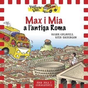 YELLOW VAN 12. MAX I MIA A L'ANTIGA ROMA | 9788424663155 | DICKINSON, VITA | Llibreria La Font de Mimir - Llibreria online Barcelona - Comprar llibres català i castellà