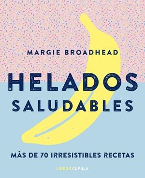 HELADOS SALUDABLES | 9788448024178 | MARGIE BROADHEAD | Llibreria La Font de Mimir - Llibreria online Barcelona - Comprar llibres català i castellà