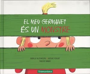 EL MEU GERMANET ES UN MONSTRE | 9788417303013 | ISABELLE WLODARCZYK / NICOLAS ROUGET / THIERRY MANES | Llibreria La Font de Mimir - Llibreria online Barcelona - Comprar llibres català i castellà
