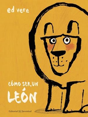 CÓMO SER UN LEÓN | 9788426144881 | VERE, ED | Llibreria La Font de Mimir - Llibreria online Barcelona - Comprar llibres català i castellà