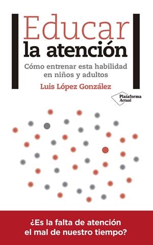 EDUCAR LA ATENCIÓN | 9788417376031 | LÓPEZ GONZÁLEZ, LUIS | Llibreria La Font de Mimir - Llibreria online Barcelona - Comprar llibres català i castellà
