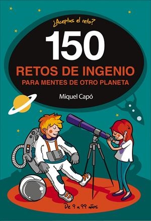 150 RETOS DE INGENIO PARA MENTES DE OTRO PLANETA | 9788490439487 | CAPÓ, MIQUEL | Llibreria La Font de Mimir - Llibreria online Barcelona - Comprar llibres català i castellà