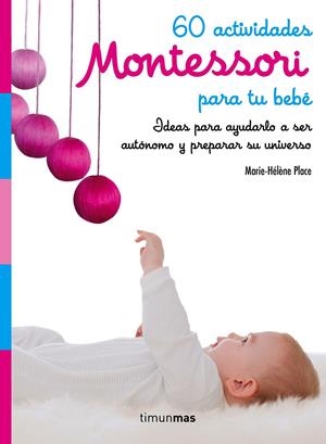 60 ACTIVIDADES MONTESSORI PARA TU BEBÉ | 9788408182160 | PLACE, MARIE HÉLÈNE | Llibreria La Font de Mimir - Llibreria online Barcelona - Comprar llibres català i castellà