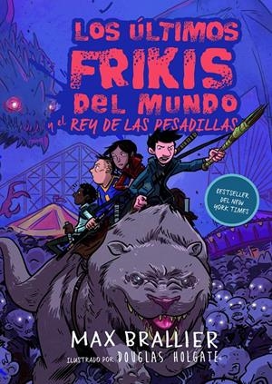 LOS ÚLTIMOS FRIKIS DEL MUNDO Y EL REY DE LAS PESADILLAS | 9788417390129 | BRALLIER, MAX | Llibreria La Font de Mimir - Llibreria online Barcelona - Comprar llibres català i castellà