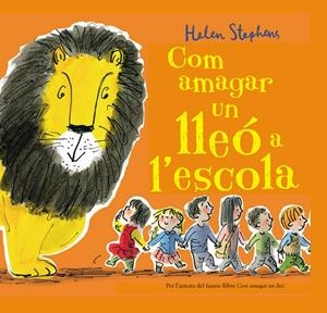 COM AMAGAR UN LLEÓ A L'ESCOLA | 9788448850838 | STEPHENS, HELEN | Llibreria La Font de Mimir - Llibreria online Barcelona - Comprar llibres català i castellà