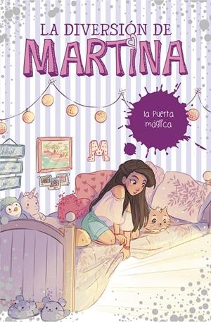 LA PUERTA MÁGICA (LA DIVERSIÓN DE MARTINA 3) | 9788490439500 | D'ANTIOCHIA, MARTINA | Llibreria La Font de Mimir - Llibreria online Barcelona - Comprar llibres català i castellà