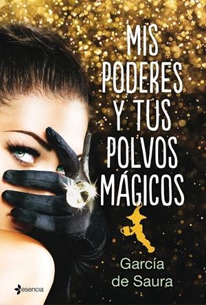 MIS PODERES Y TUS POLVOS MÁGICOS | 9788408192329 | GARCÍA DE SAURA | Llibreria La Font de Mimir - Llibreria online Barcelona - Comprar llibres català i castellà
