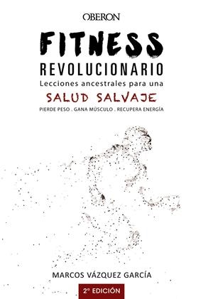 FITNESS REVOLUCIONARIO. LECCIONES ANCESTRALES PARA UNA SALUD SALVAJE | 9788441540194 | VÁZQUEZ GARCÍA, MARCOS | Llibreria La Font de Mimir - Llibreria online Barcelona - Comprar llibres català i castellà