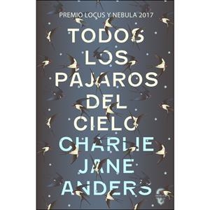 TODOS LOS PÁJAROS DEL CIELO | 9788494898600 | ANDERS, CHARLIE JANE | Llibreria La Font de Mimir - Llibreria online Barcelona - Comprar llibres català i castellà
