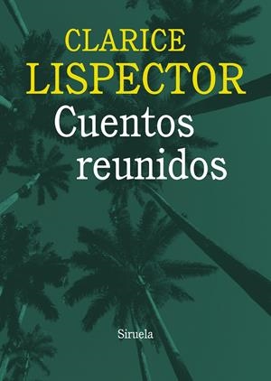 CUENTOS REUNIDOS | 9788415937036 | LISPECTOR, CLARICE | Llibreria La Font de Mimir - Llibreria online Barcelona - Comprar llibres català i castellà