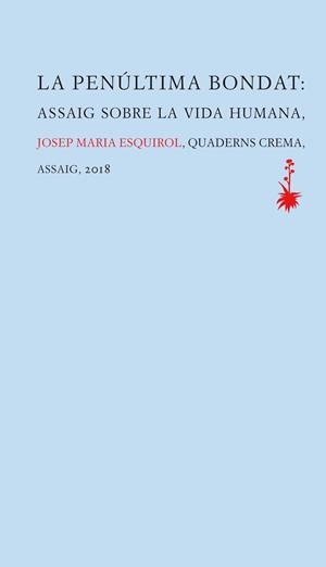 LA PENÚLTIMA BONDAT | 9788477275879 | ESQUIROL CALAF, JOSEP MARIA | Llibreria La Font de Mimir - Llibreria online Barcelona - Comprar llibres català i castellà