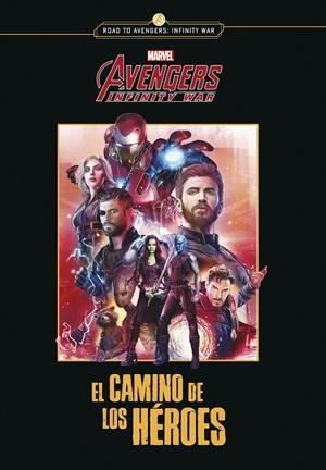 AVENGERS INFINITY WAR. EL CAMINO DE LOS HÉROES | 9788416914302 | MARVEL | Llibreria La Font de Mimir - Llibreria online Barcelona - Comprar llibres català i castellà