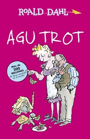 AGU TROT (COLECCIÓN ALFAGUARA CLÁSICOS) | 9788420482965 | DAHL, ROALD | Llibreria La Font de Mimir - Llibreria online Barcelona - Comprar llibres català i castellà